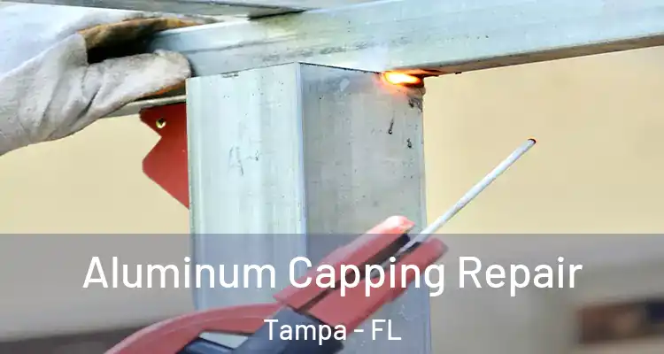 Aluminum Capping Repair Tampa - FL