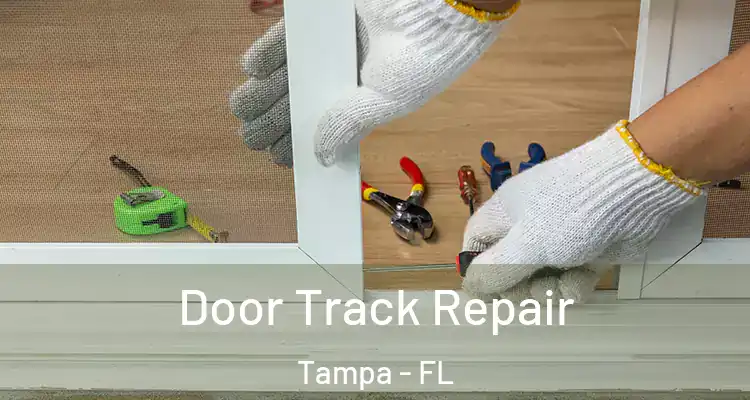 Door Track Repair Tampa - FL