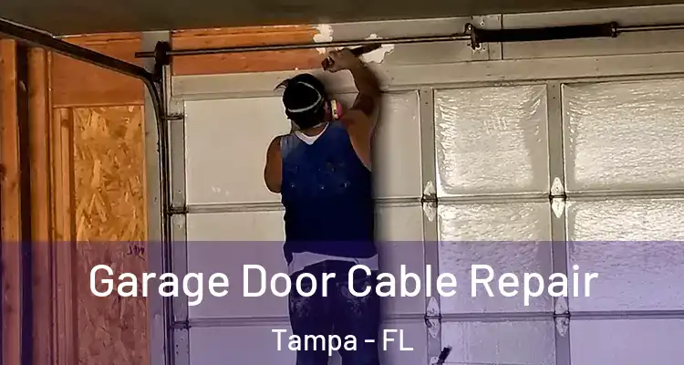 Garage Door Cable Repair Tampa - FL