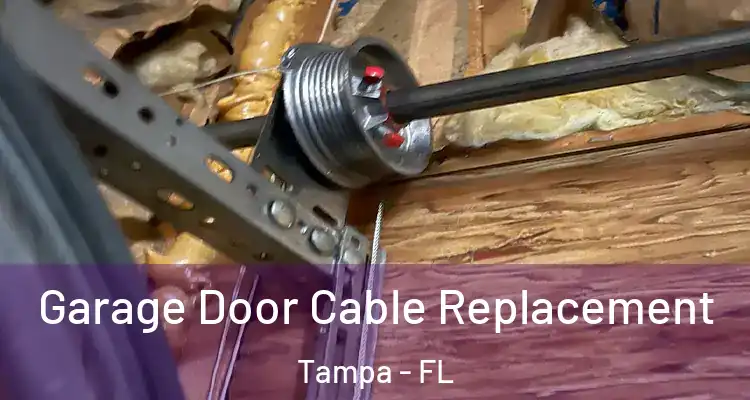 Garage Door Cable Replacement Tampa - FL