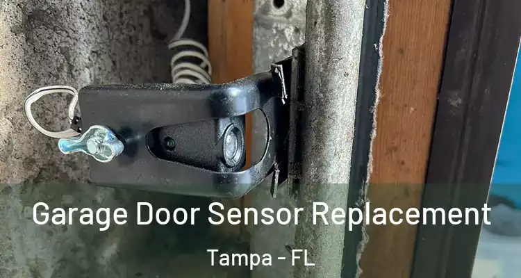 Garage Door Sensor Replacement Tampa - FL