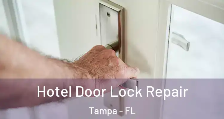 Hotel Door Lock Repair Tampa - FL
