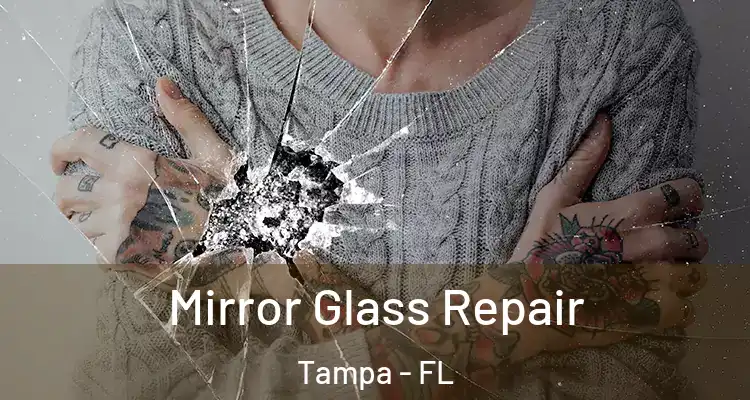 Mirror Glass Repair Tampa - FL