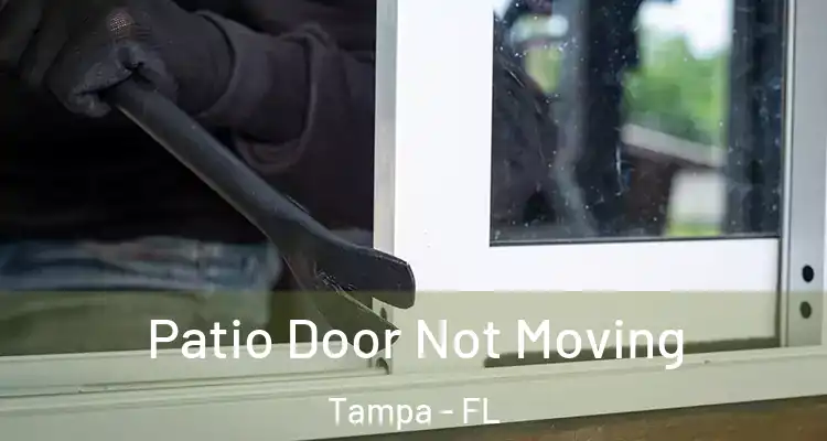 Patio Door Not Moving Tampa - FL
