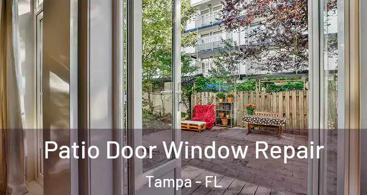 Patio Door Window Repair Tampa - FL