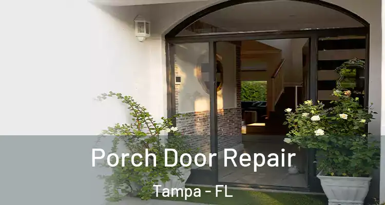Porch Door Repair Tampa - FL