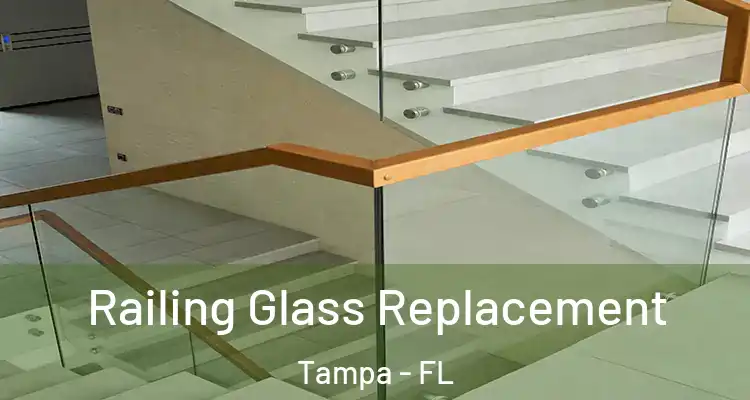 Railing Glass Replacement Tampa - FL