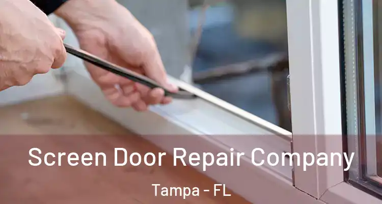 Screen Door Repair Company Tampa - FL