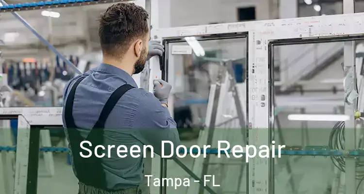 Screen Door Repair Tampa - FL