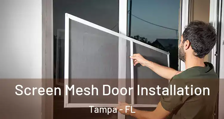 Screen Mesh Door Installation Tampa - FL
