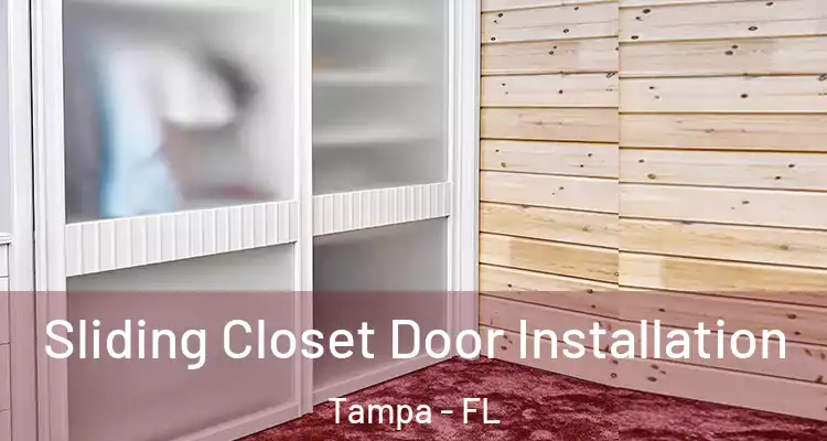 Sliding Closet Door Installation Tampa - FL