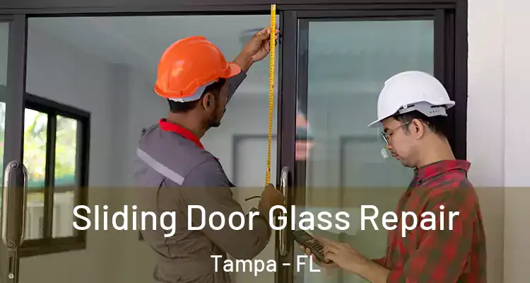 Sliding Door Glass Repair Tampa - FL