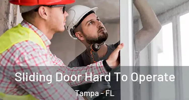 Sliding Door Hard To Operate Tampa - FL
