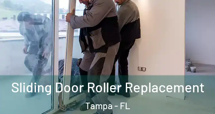 Sliding Door Roller Replacement Tampa - FL