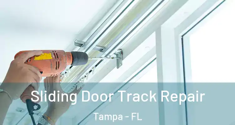 Sliding Door Track Repair Tampa - FL