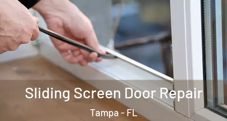 Sliding Screen Door Repair Tampa - FL