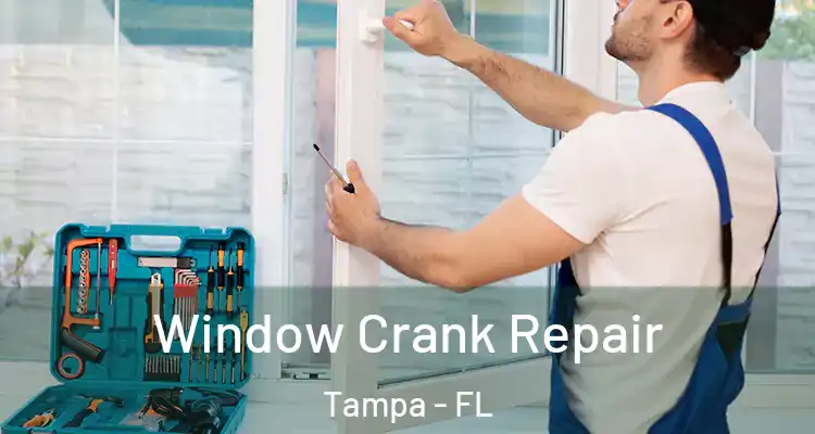 Window Crank Repair Tampa - FL